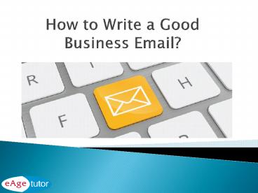How to Write a Good Business Email