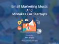 Email Marketing Musts and Mistakes for Startups PowerPoint PPT Presentation