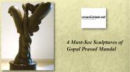 Must See 4 Sculptures of Gopal Prasad Mandal
