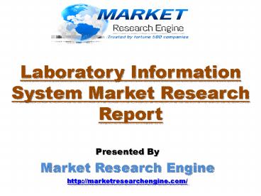 Global Laboratory Information System/LIS Market Will Grow at a CAGR of 8.5% by 2020 - by Market Research Engine