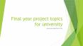 Final year project topics for university PowerPoint PPT Presentation