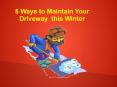 5 Ways to maintain Driveways in winters. PowerPoint PPT Presentation
