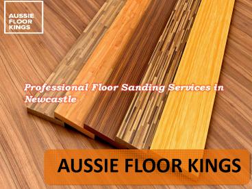 Aussie Floor Kings- Affordable Floor Sanding Services in Newcastle