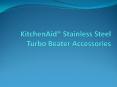 KitchenAid® Stainless Steel Turbo Beater Accessories PowerPoint PPT Presentation