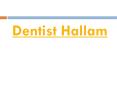Dentist Hallam PowerPoint PPT Presentation