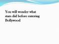 You will wonder what stars did before entering Bollywood PowerPoint PPT Presentation
