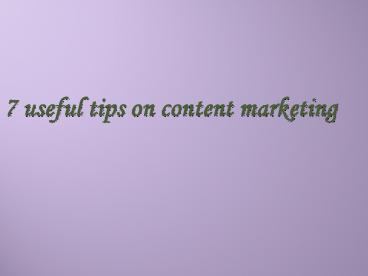 7 useful tips on content marketing