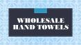 Wholesale hand towel