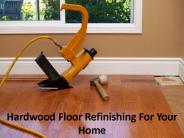 Hardwood Floor Refinishing For Your Home