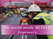 The world needs ‘BETTER’ Engineers