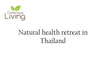 Natural health retreat in Thailand