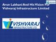 Arun Lakhani And His Vision For Vishvaraj Infrastructure Limited (1) PowerPoint PPT Presentation