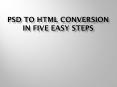 PSD to HTML Conversion in Five Easy Steps PowerPoint PPT Presentation