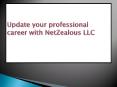 Update your professional career with NetZealous LLC PowerPoint PPT Presentation