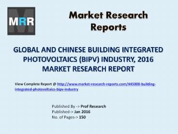 Building Integrated Photovoltaics Market Entry Strategies, Marketing Channels and New Project Investment Analysis Report 2016