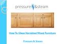 How To Clean Varnished Wood Furniture PowerPoint PPT Presentation