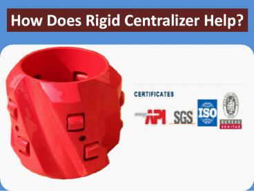 How Does Rigid Centralizer Help?