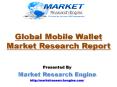 Global Mobile Wallet Market is expected to Grow more than US$ 6 Billion by 2020 - by Market Research Engine PowerPoint PPT Presentation