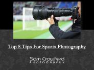 Top 8 Tips For Sports Photography