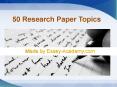 Fifty Research Paper Topics PowerPoint PPT Presentation