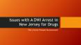 Issues With A DWI Arrest In NJ Because Of Psychiatrist Prescribed Drugs PowerPoint PPT Presentation