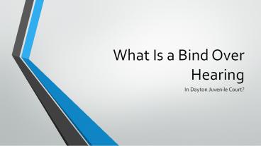 In Dayton Juvenile Court What Is A Bindover Hearing
