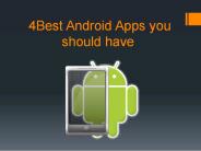 4 Best Android Apps you should have