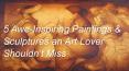 5 Paintings & Sculptures You Shouldn’t Miss Seeing in 2016 PowerPoint PPT Presentation