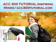 ACC 300 TUTORIAL Inspiring Minds/acc300tutorial.com
