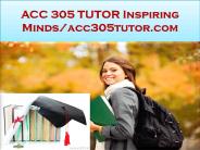 ACC 305 TUTOR Inspiring Minds/acc305tutor.com