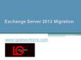 Exchange Server 2013 Migration - www.lgnetworksinc.com PowerPoint PPT Presentation