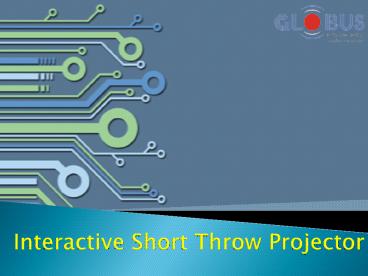 Interactive Short Throw Projector