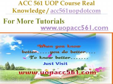ACC 561 UOP Course Real Tradition,Real Success / acc561uopdotcom