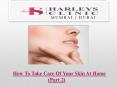 How To Take Care Of Your Skin At Home (Part 2) PowerPoint PPT Presentation
