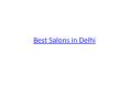 Best Salons in Delhi PowerPoint PPT Presentation