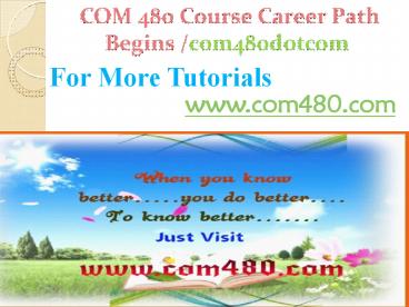 COM 480 Course Career Path Begins com480dotcom