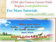 COM 480 Course Career Path Begins com480dotcom