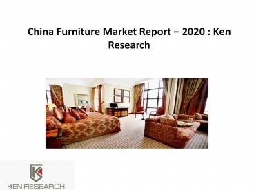 China Furniture Market, Market Trends Furniture ,China Custom Made Furniture
