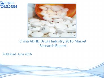 China ADHD Drugs Market 2016:Industry Trends and Analysis