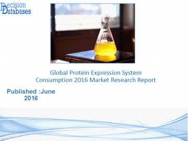 Global Protein Expression System Consumption Market Forecasts to 2021