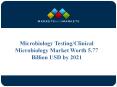 Microbiology Testing/Clinical Microbiology Market Worth 5.77 Billion USD by 2021 PowerPoint PPT Presentation