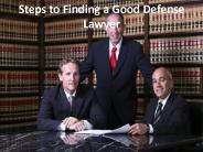 Steps to Finding a Good Defense Lawyer