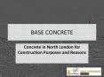 Concrete in North London for Construction Purposes and Reasons PowerPoint PPT Presentation