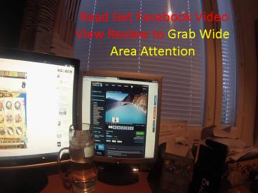 Read Get Facebook Video View to Grab Wide Area Attention