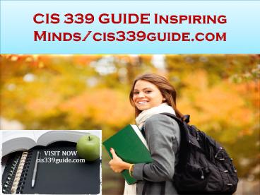 CIS 339 GUIDE Inspiring Minds/cis339guide.com
