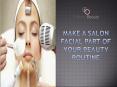Make a Salon Facial Part of Your Beauty Routine PowerPoint PPT Presentation