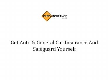 Get Auto & General Car Insurance And Safeguard Yourself