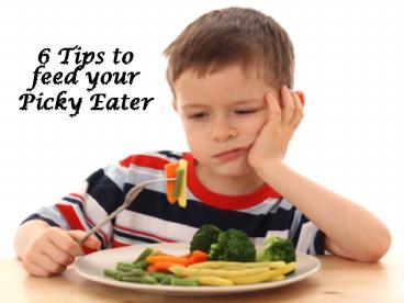 Tips to Feed Your Picky Eater