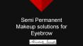 semi permanent makeup solutions for eyebrows PowerPoint PPT Presentation