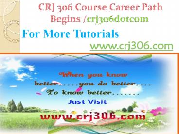 CRJ 306 Course Career Path Begins crj306dotcom
